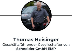Thomas Heisinger Geschäftsführender Gesellschafter von Schneider GmbH EMP