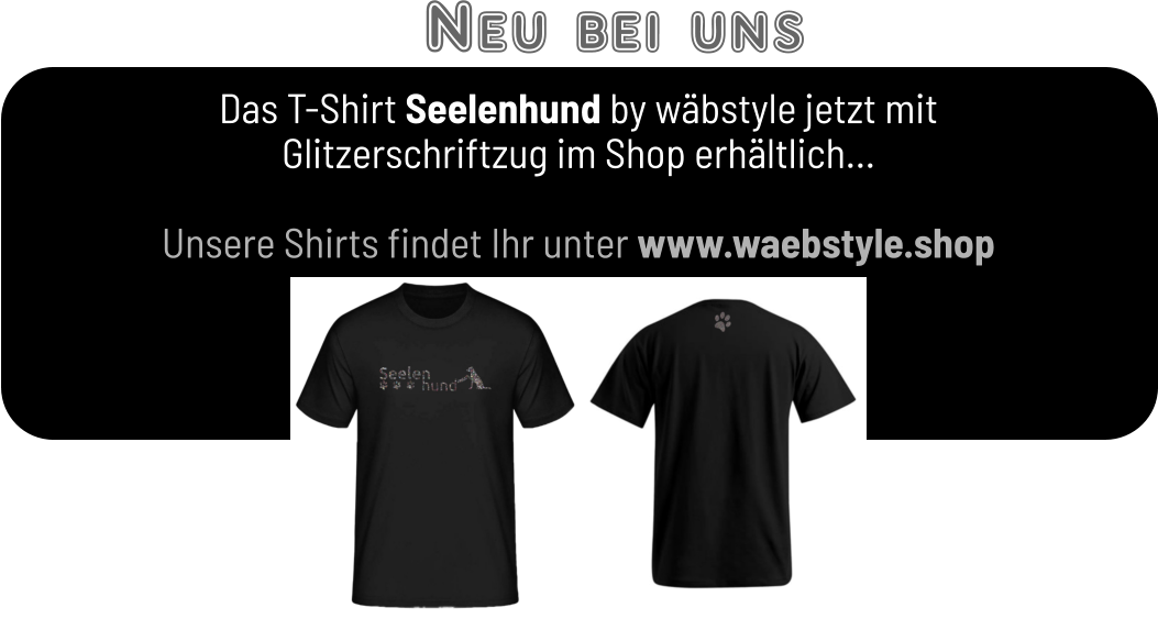Neu bei uns Das T-Shirt Seelenhund by wäbstyle jetzt mit Glitzerschriftzug im Shop erhältlich…  Unsere Shirts findet Ihr unter www.waebstyle.shop